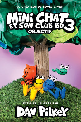 Dav Pilkey: Mini chat et son club BD 3: Objectif