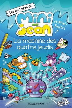 Alex A.: Mini-Jean: La machine des quatre jeudis