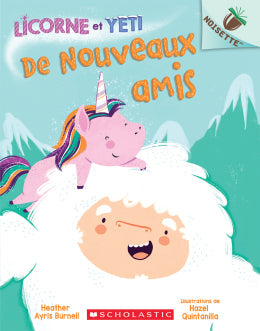 Heather Ayris Burnell, Hazel Quintanilla: Noisette : Licorne et Yeti : N° 1 - De nouveaux amis