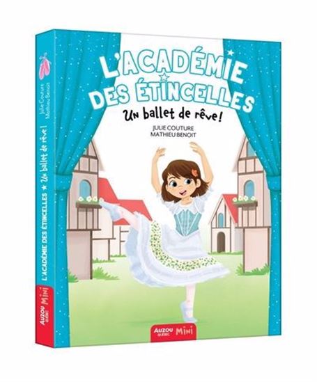 Julie Couture, Mathieu Benoit: L’académie des étincelles T4 : Un ballet de rêve!
