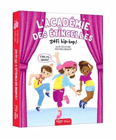 Julie Couture, Mathieu Benoit: L’académie des étincelles T3 : Défi hip-hop!