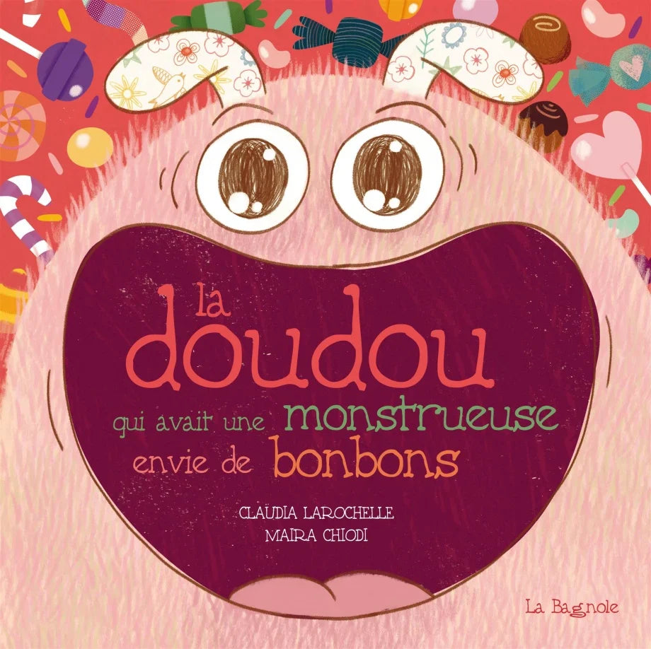 Claudia Larochelle, Maira Chiodi: La doudou qui avait une monstrueuse envie des bonbons