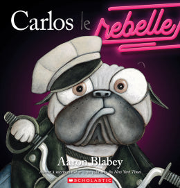 Aaron Blabey: Carlos le rebelle