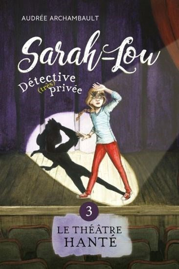 Audrée Archambault: Sarah-Lou, détective (très) privée - Le Théâtre hanté #03