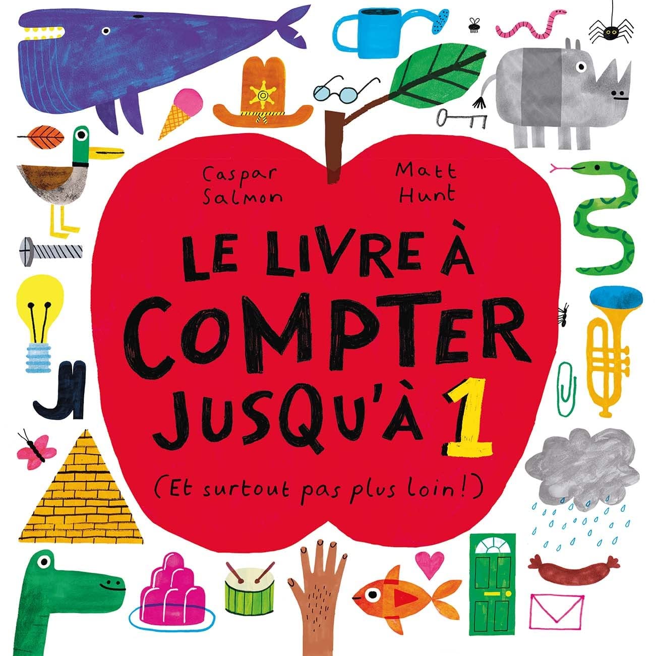 Caspar Salmon, Matt Hunt: Le Livre à compter jusqu'à 1 : (et surtout pas plus loin !)