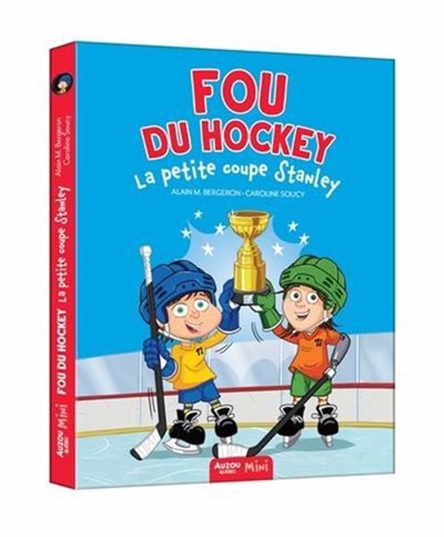 Alain M. Bergeron, Caroline Soucy: Fou du hockey : la petite coupe Stanley