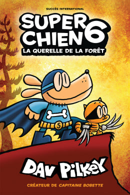 Dav Pilkey: Super chien 6: La querelle de la forêt