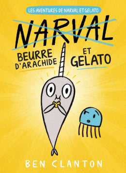 Ben Clanton: Les aventures de Narval et Gelato : N° 3 - Beurre d'arachide et Gelato