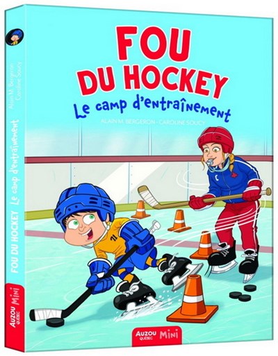 Alain M. Bergeron, Caroline Soucy: Fou du hockey : le camp d'entraînement