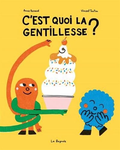Anne Renaud, Vincent Toutou: C'est quoi la gentillesse