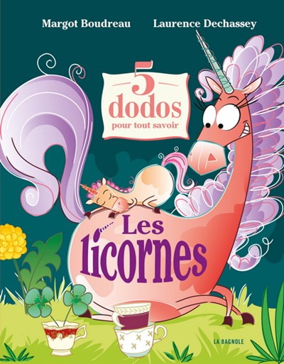 Margot Boudreau, Laurence Dechassey: 5 dodos pour tout savoir sur les licornes