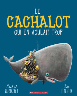 Rachel Bright, Jim Field: Le cachalot qui en voulait trop