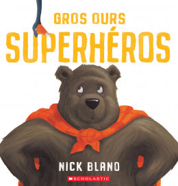 Nick Bland: Gros Ours superhéros (Tout carton)