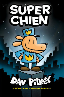 Dav Pilkey: Super Chien T.01