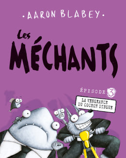 Aaron Blabey: Les méchants : La Vengeance du cochon dingue #03