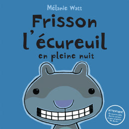 Mélanie Watt: Frisson l'écureuil en pleine nuit