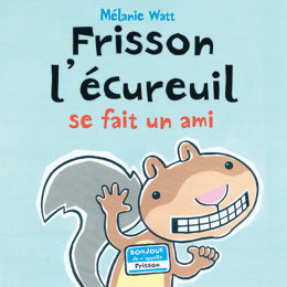Mélanie Watt: Frisson l'écureuil se fait un ami