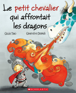 Gilles Tibo, Geneviève Després: Le Petit chevalier qui affrontait les dragons