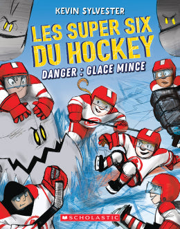 Kevin Sylvester: Les super six du hockey : No 2 - Danger : Glace mince