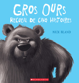 Nick Bland: Gros Ours: Recueil de cinq histoires